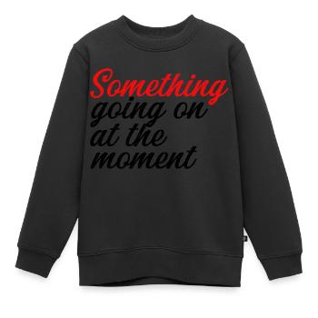 Quelque chose se passe en ce moment - Sweat Premium enfant bio - noir - Devant - AI Model Kid Female (0cm)