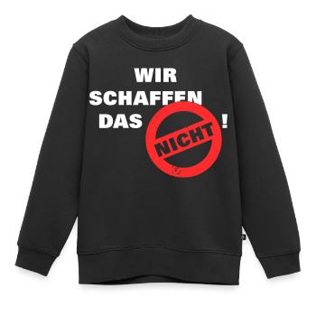 Wir schaffen das nicht - weiß - Kinder Premium Organic Sweatshirt - Schwarz - Vorne - AI Model Kid Female (0cm)