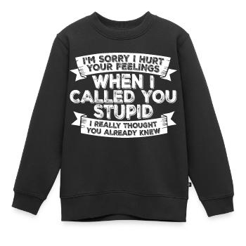 Je suis désolé de t’avoir blessé Je t’ai traité de stupide - Sweat Premium enfant bio - noir - Devant - AI Model Kid Female (0cm)