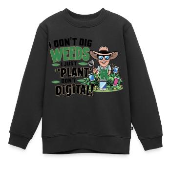 GÄRTNER. ICH PFLANZE EINFACH NICHT DIGITAL - Kinder Premium Organic Sweatshirt - Schwarz - Vorne - AI Model Kid Female (0cm)