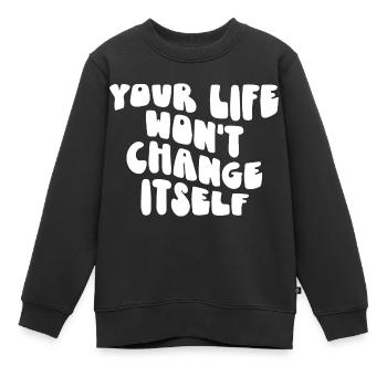Dein Leben wird sich nicht von selbst ändern - Kinder Premium Organic Sweatshirt - Schwarz - Vorne - AI Model Kid Female (0cm)
