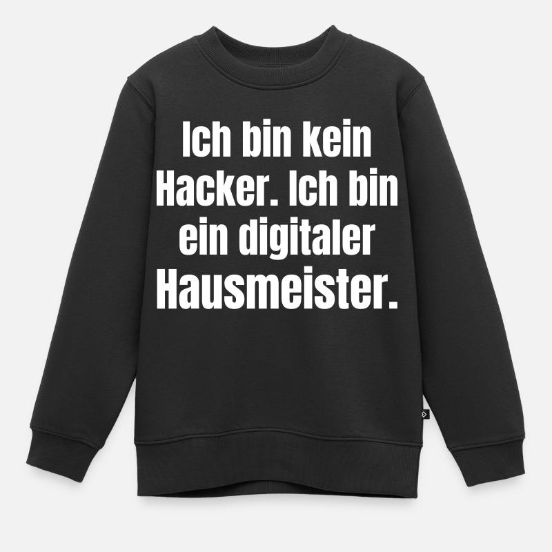 Kein Hacker sondern ein digitaler Hausmeister. - Kinder Premium Organic Sweatshirt - Schwarz