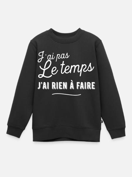 rien à faire t-shirt humour - Sweat Premium enfant bio - noir