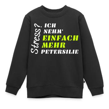 Stress? Nicht mit Petersilie! - Kinder Premium Organic Sweatshirt - Schwarz - Vorne - AI Model Kid Female (0cm)