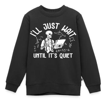 Je vais juste attendre que ce soit calme - Sweat Premium enfant bio - noir - Devant - AI Model Kid Female (0cm)