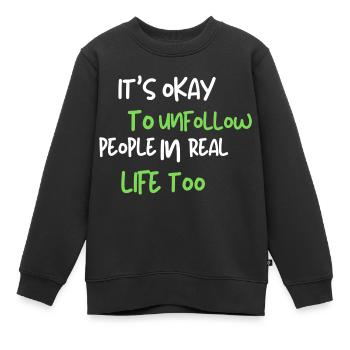 it's okay to unfollow people in real life too - Kinder Premium Organic Sweatshirt - Schwarz - Vorne - AI Model Kid Female (0cm)