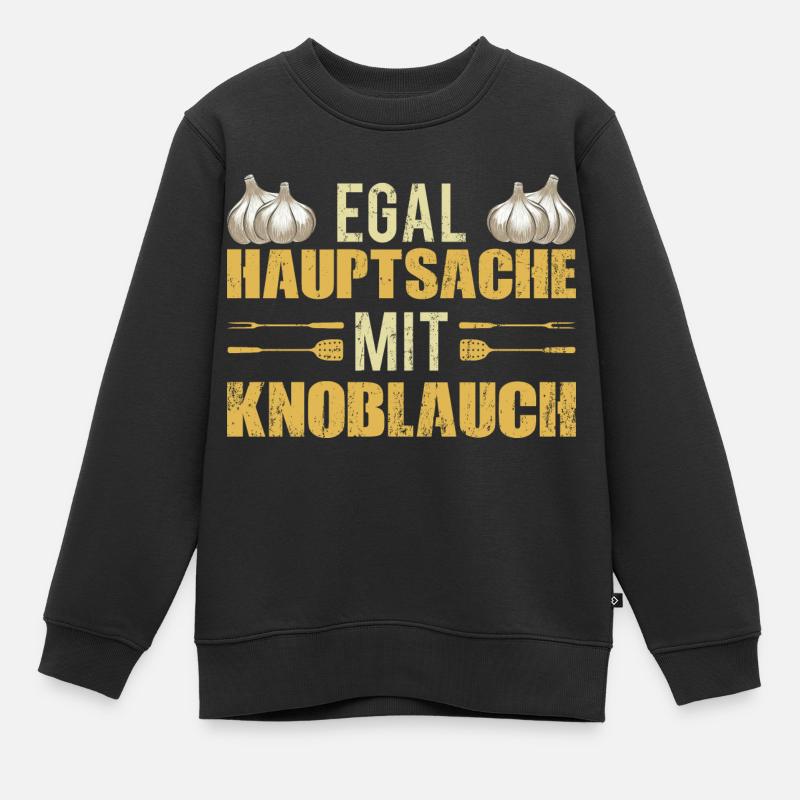Egal Hauptsache mit Knoblauch 01 - Kinder Premium Organic Sweatshirt - Schwarz