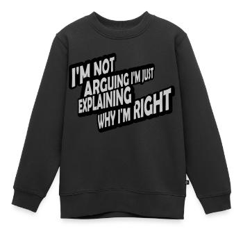 I m not arguing - Kids Premium Organic Sweatshirt - black - Front - AI Model Kid Female (0cm)