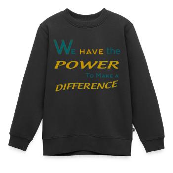 POWER, um einen Unterschied zu machen - Kinder Premium Organic Sweatshirt - Schwarz - Vorne - AI Model Kid Female (0cm)