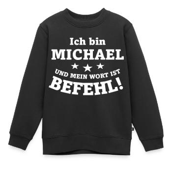 Ich bin Michael und mein Wort ist Befehl - Kinder Premium Organic Sweatshirt - Schwarz - Vorne - AI Model Kid Female (0cm)