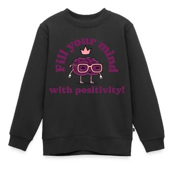 Fülle deinen Kopf mit positivität - Kinder Premium Organic Sweatshirt - Schwarz - Vorne - AI Model Kid Female (0cm)