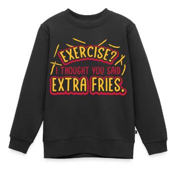 Exercise Extra Fries Zitat - Kinder Premium Organic Sweatshirt - Schwarz - Vorne - AI Model Kid Female (0cm)