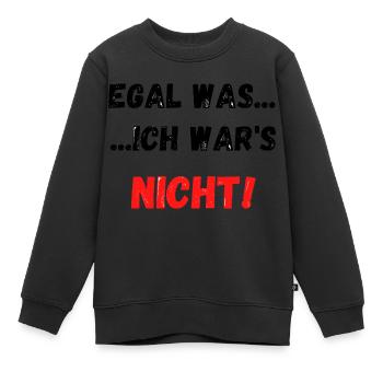 EGAL WAS... ...ICH WARS NICHT - Kinder Premium Organic Sweatshirt - Schwarz - Vorne - AI Model Kid Female (0cm)