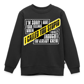 Je suis désolé de t’avoir blessé Je t’ai traité de stupide - Sweat Premium enfant bio - noir - Devant - AI Model Kid Female (0cm)