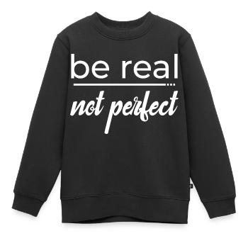 Be real not perfect - Kids Premium Organic Sweatshirt - black - Front - AI Model Kid Female (0cm)