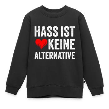 Hass ist keine Alternative - Kinder Premium Organic Sweatshirt - Schwarz - Vorne - AI Model Kid Female (0cm)