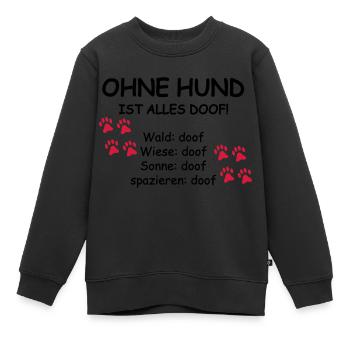 ohne hund ist alles doof 002 - Kinder Premium Organic Sweatshirt - Schwarz - Vorne - AI Model Kid Female (0cm)