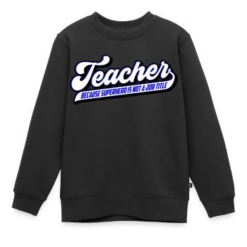 Teacher Lehrer Superheld | Farben änderbar - Kinder Premium Organic Sweatshirt - Schwarz - Vorne - AI Model Kid Female (0cm)