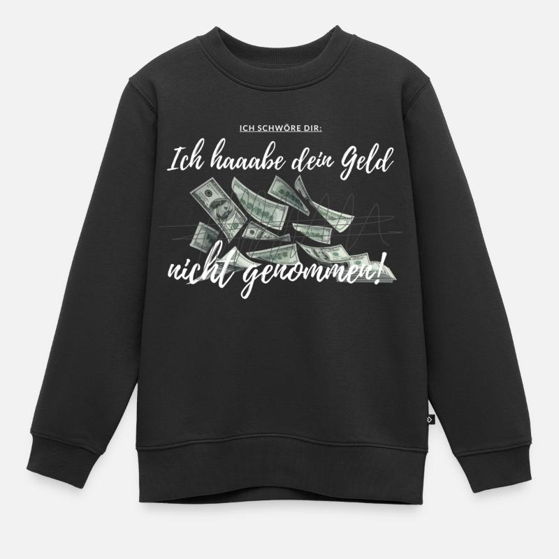 Ich schwöre dir ich habe dein Geld nicht genommen! - Kinder Premium Organic Sweatshirt - Schwarz
