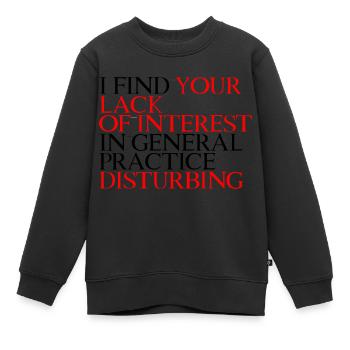 Your Lack Of Interest In Practice Is Disturbing 3 - Kinder Premium Organic Sweatshirt - Schwarz - Vorne - AI Model Kid Female (0cm)