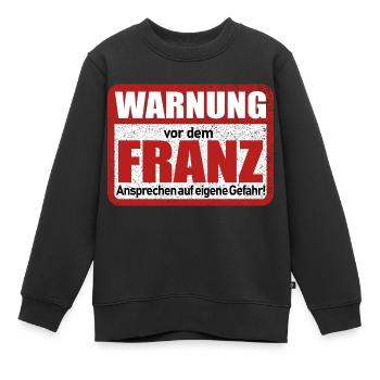 Franz Name Lustiges Warnschild - Kinder Premium Organic Sweatshirt - Schwarz - Vorne - AI Model Kid Female (0cm)