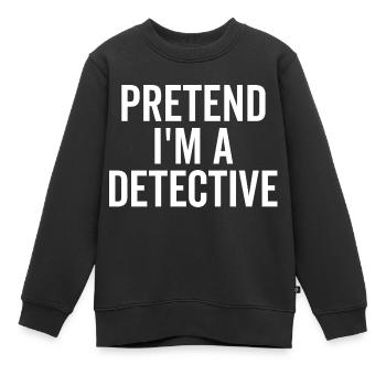 Tu so, als wäre ich ein Detektiv - Kinder Premium Organic Sweatshirt - Schwarz - Vorne - AI Model Kid Female (0cm)