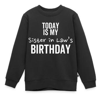 Aujourd’hui, c’est l’anniversaire de ma belle-sœur - Sweat Premium enfant bio - noir - Devant - AI Model Kid Female (0cm)