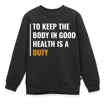 Garder le corps en bonne santé est un devoir de santé Citation - Sweat Premium enfant bio - noir - Devant - AI Model Kid Female (0cm)