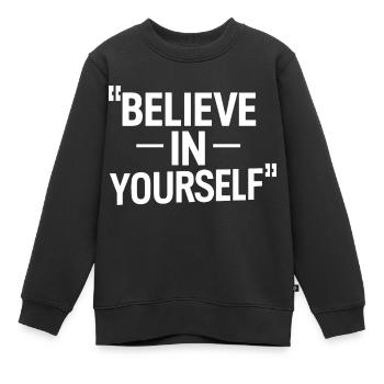 GLAUBE AN DICH SELBST - Kinder Premium Organic Sweatshirt - Schwarz - Vorne - AI Model Kid Female (0cm)