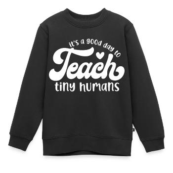 Es ist ein guter Tag, um kleinen Menschen etwas beizubringen - Kinder Premium Organic Sweatshirt - Schwarz - Vorne - AI Model Kid Female (0cm)