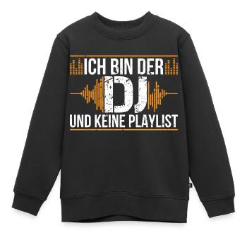 DJ Party Spruch - keine Playlist | Musik Disko - Kinder Premium Organic Sweatshirt - Schwarz - Vorne - AI Model Kid Female (0cm)