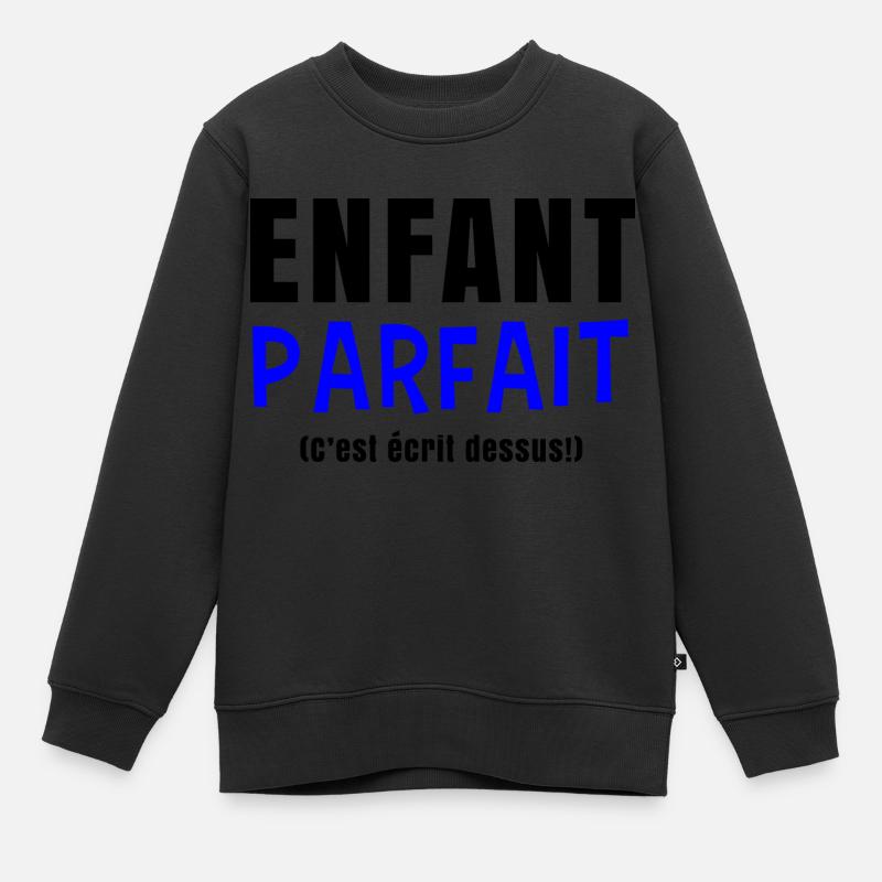 Enfant parfait c'est écrit dessus - Cadeau enfant - Sweat Premium enfant bio - noir