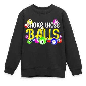 Shake Those Balls | Bingo - Kinder Premium Organic Sweatshirt - Schwarz - Vorne - AI Model Kid Female (0cm)