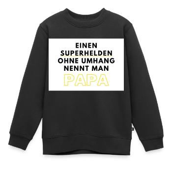 Einen Superhelden ohne Umhang nennt man Papa - Kinder Premium Organic Sweatshirt - Schwarz - Vorne - AI Model Kid Female (0cm)