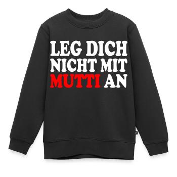 Leg dich nicht mit mutti an - Kinder Premium Organic Sweatshirt - Schwarz - Vorne - AI Model Kid Female (0cm)
