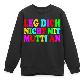 Leg dich nicht mit mutti an - Kinder Premium Organic Sweatshirt - Schwarz - Vorne - AI Model Kid Female (0cm)