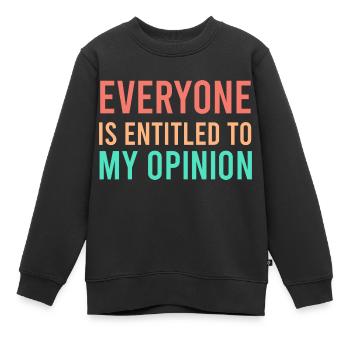 Jeder hat ein Recht auf meine Meinung - Kinder Premium Organic Sweatshirt - Schwarz - Vorne - AI Model Kid Female (0cm)