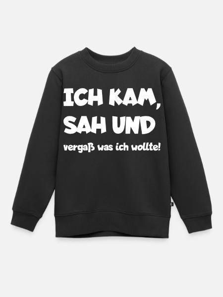 ICH KAM SAH UND VERGAß WAS ICH WOLLTE - Kinder Premium Organic Sweatshirt - Schwarz