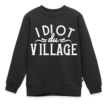 Idiot du village - Sweat Premium enfant bio - noir - Devant - AI Model Kid Female (0cm)