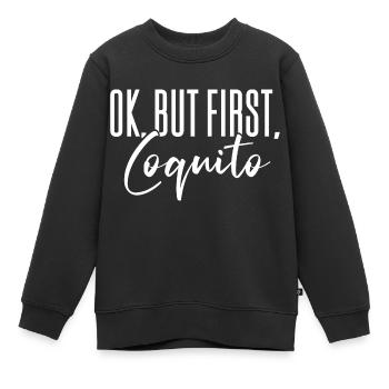Ok But First Coquito Christmas Drink Puerto Rican - Kinder Premium Organic Sweatshirt - Schwarz - Vorne - AI Model Kid Female (0cm)