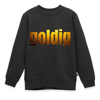 goldene Schrift goldig - Kinder Premium Organic Sweatshirt - Schwarz - Vorne - AI Model Kid Female (0cm)
