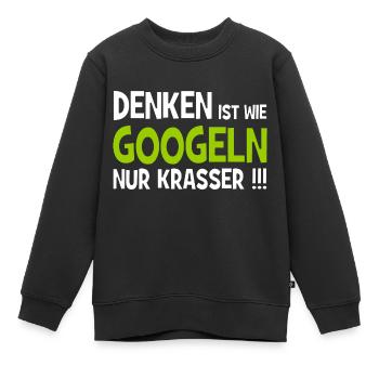 Denken ist wie googeln nur krasser!!! - Internet - Kinder Premium Organic Sweatshirt - Schwarz - Vorne - AI Model Kid Female (0cm)