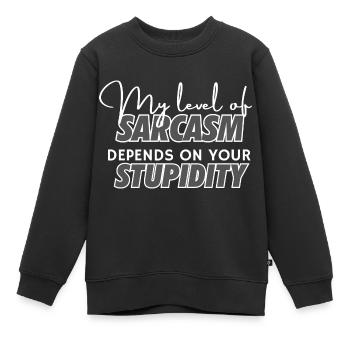 Mon niveau de sarcasme dépend de votre stupidité - Sweat Premium enfant bio - noir - Devant - AI Model Kid Female (0cm)
