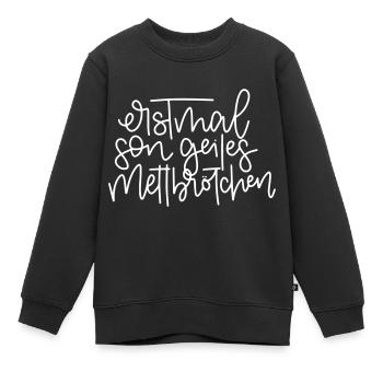 Erstmal son geiles Mettbrötchen - Kinder Premium Organic Sweatshirt - Schwarz - Vorne - AI Model Kid Female (0cm)