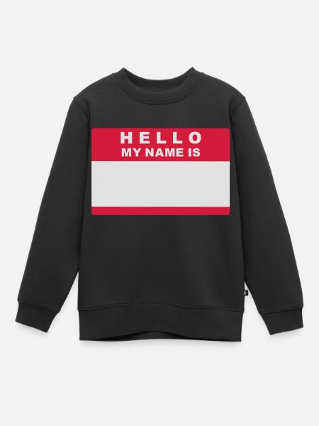 Hello my name is - Kinder Premium Organic Sweatshirt - Schwarz