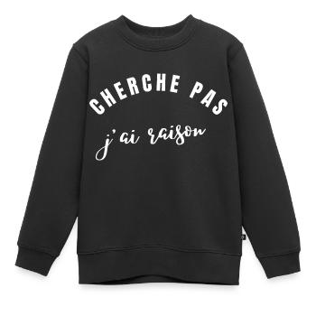 cherche pas j'ai raison - Sweat Premium enfant bio - noir - Devant - AI Model Kid Female (0cm)