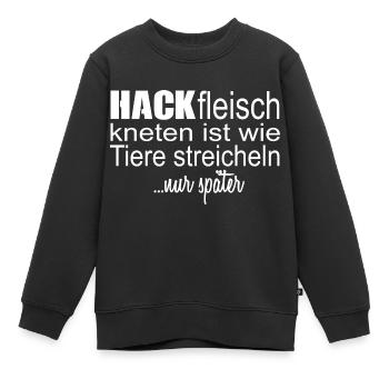 Hackfleisch kneten ist wie Tiere streicheln -white - Kinder Premium Organic Sweatshirt - Schwarz - Vorne - AI Model Kid Female (0cm)