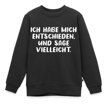 Ich habe mich entschieden und sage vielleicht - Kinder Premium Organic Sweatshirt - Schwarz - Vorne - AI Model Kid Female (0cm)