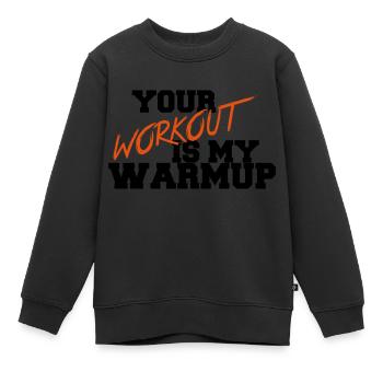 Your Workout Is My Warmup - Kinder Premium Organic Sweatshirt - Schwarz - Vorne - AI Model Kid Female (0cm)