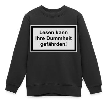 Lesen kann Ihre Dummheit gefährden! - Kinder Premium Organic Sweatshirt - Schwarz - Vorne - AI Model Kid Female (0cm)
